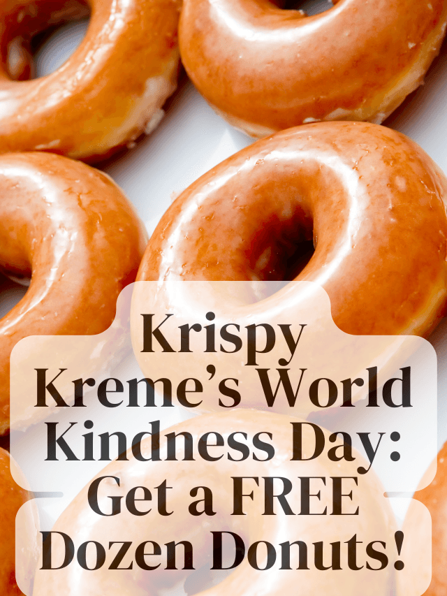 “Krispy Kreme’s World Kindness Day: Get a FREE Dozen Donuts!”