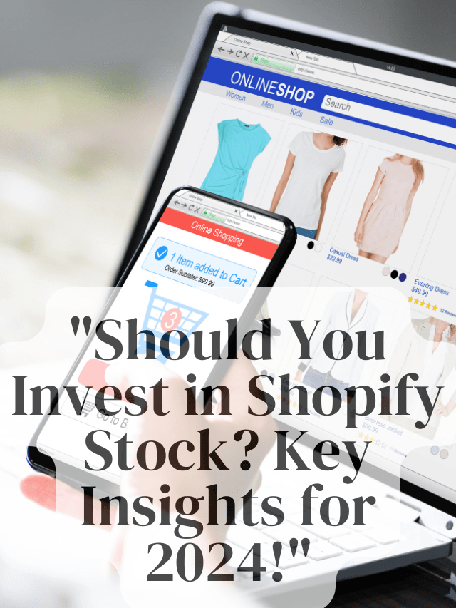 Should You Invest in Shopify Stock? Key Insights for 2024